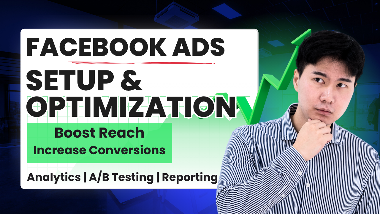 Facebook Ads Campaign Setup and Management